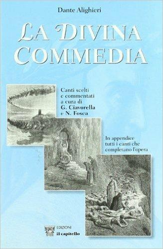 La divina commedia. Canti scelti commentati - Dante Alighieri, CIAVORELLA G, FOSCA N - Libro Il Capitello 2000 | Libraccio.it