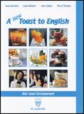 New toast to english. Bar and restaurant. Con CD Audio. Per gli Ist. professionali alberghieri (A)