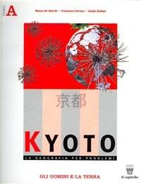 Kyoto (a+b). Geografia per problemi. - Renzo De Marchi, Francesca Ferrara, G. Dottori - Libro Il Capitello 2005 | Libraccio.it