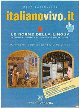 Italianovivo.it. Grammatica e linguistica per il biennio. Per le Scuole superiori. Vol. 1 - Rosa Castellaro - Libro Il Capitello 2003 | Libraccio.it