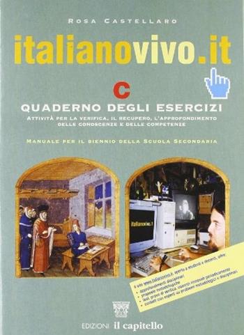 Italianovivo.it. Grammatica e linguistica per il biennio. Con espansione online. Vol. C - Rosa Castellaro - Libro Il Capitello 2003 | Libraccio.it