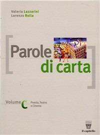 Parole di carta. Antologia italiana. Tomo C. Per il biennio delle Scuole superiori - V. Lazzarini, L. Rolla - Libro Il Capitello 2004 | Libraccio.it