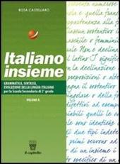 Italiano insieme. Grammatica e linguistica. Vol. A-B. Per il biennio delle Scuole superiori