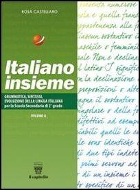 Italiano insieme. Grammatica e linguistica. Vol. A-B. Per il biennio delle Scuole superiori - Rosa Castellaro - Libro Il Capitello 2006 | Libraccio.it
