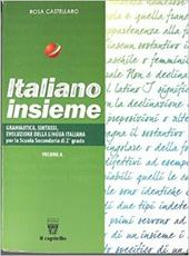 Italiano insieme. Grammatica e linguistica. Per il biennio delle Scuole superiori. Vol. 1