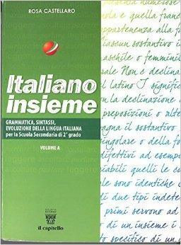Italiano insieme. Grammatica e linguistica. Per il biennio delle Scuole superiori. Vol. 1 - Rosa Castellaro - Libro Il Capitello 2006 | Libraccio.it