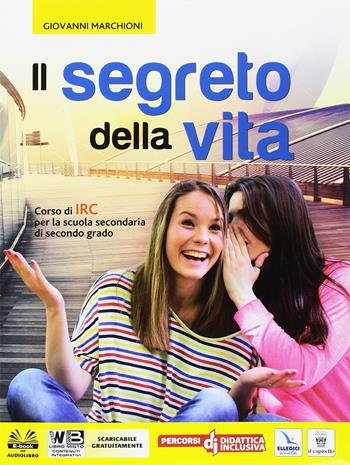 Il segreto della vita. Con e-book. Con espansione online. Con DVD-ROM - G. Marchioni - Libro Il Capitello 2017 | Libraccio.it