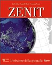 Zenit. L'orizzonte della geografia. Con atlante. Per le Scuole superiori