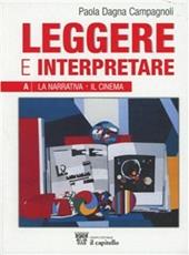 Leggere e interpretare. Vol. A-B. Antologia italiana per il biennio delle Scuole superiori