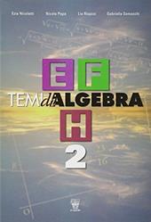 Temi di algebra. Vol. 2: Temi e-f-h