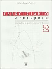 Eserciziario di recupero. Algebra e geometria. Con materiali per il docente. Per le Scuole superiori. Vol. 2