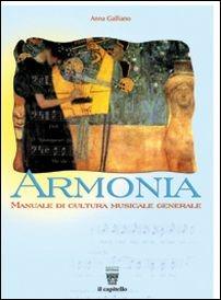 Armonia. Manuale di cultura musicale generale. - A. Galliano - Libro Il Capitello 2007 | Libraccio.it