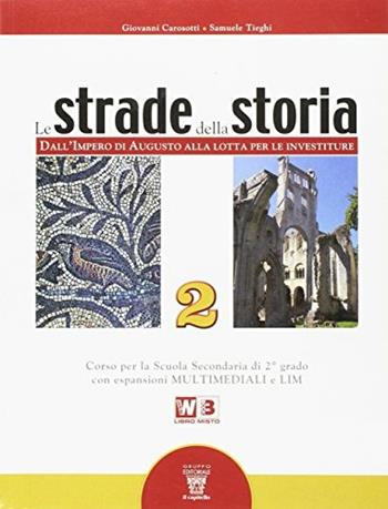 Le strade della storia. Con espansione online. Vol. 2 - G. Carosotti, S. Tieghi - Libro Il Capitello 2011 | Libraccio.it
