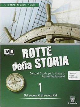 Le rotte della storia. Con Leggere la Costituzione-Atlante. Per le Scuole superiori. Vol. 1 - M. Trombino, M. Villani, P. Giusti - Libro Il Capitello 2012 | Libraccio.it