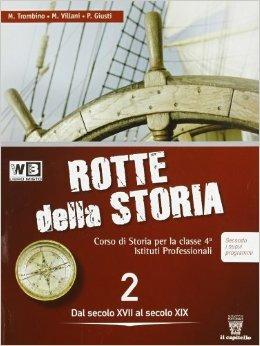 Le rotte della storia. Per le Scuole superiori. Vol. 2 - M. Trombino, M. Villani, P. Giusti - Libro Il Capitello 2012 | Libraccio.it
