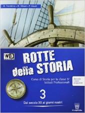 Le rotte della storia. Per le Scuole superiori. Con espansione online. Vol. 3