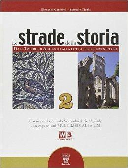 Le strade della storia. Per le Scuole superiori. Vol. 2 - G. Carosotti, S. Tieghi - Libro Il Capitello 2012 | Libraccio.it