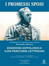 I promessi sposi. Ediz. antologica. Per le Scuole superiori. Con espansione online