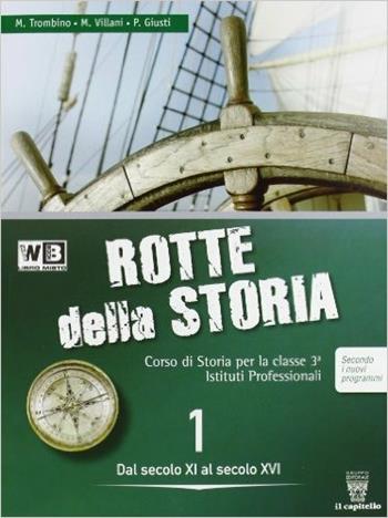 Le rotte della storia. Per le Scuole superiori. Vol. 1 - M. Trombino, M. Villani, P. Giusti - Libro Il Capitello 2012 | Libraccio.it