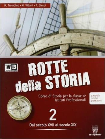 Le rotte della storia. Per le Scuole superiori. Vol. 2 - M. Trombino, M. Villani, P. Giusti - Libro Il Capitello 2012 | Libraccio.it