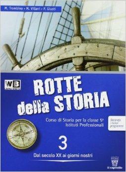 Le rotte della storia. Per le Scuole superiori. Vol. 3 - M. Trombino, M. Villani, P. Giusti - Libro Il Capitello 2012 | Libraccio.it
