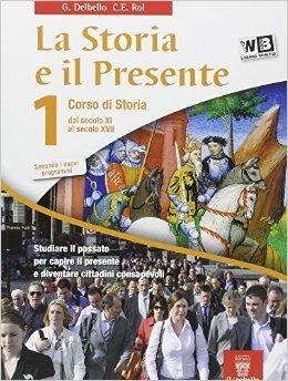 La storia e il presente. Con atlante storico. Per le Scuole superiori. Vol. 1 - G. Delbello, C.E. Rol - Libro Il Capitello 2012 | Libraccio.it