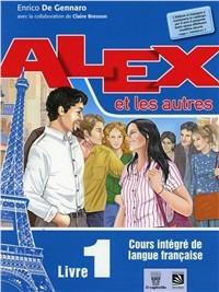 Alex et les autres. Per le Scuole superiori. Vol. 1 - Enrico De Gennaro - Libro Il Capitello 2012 | Libraccio.it