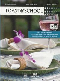 Toast @ school. Per gli Ist. alberghieri. Con e-book. Con espansione online - D. Cristofoli, L. Garbero, P. Peterson - Libro Il Capitello 2013 | Libraccio.it