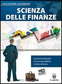 Scienza delle finanze. Con e-book. Con espansione online. Edizione 2013 - Fiore L. Savasta, U. Ferretti - Libro Il Capitello 2013 | Libraccio.it