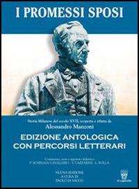 I promessi sposi. Ediz. antologica. Per le Scuole superiori. - Alessandro Manzoni - Libro Il Capitello 2013 | Libraccio.it