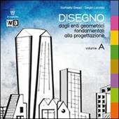Disegno. Per le Scuole superiori. Con DVD. Con e-book. Con espansione online. Vol. 1