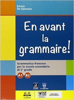 En avant la grammaire! Grammatica di francese. Vol. A1-B2. Con e-book. Con espansione online - E. De Gennaro - Libro Il Capitello 2015 | Libraccio.it