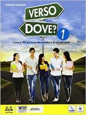 Verso dove. ? Con e-book. Con espansione online. Vol. 1