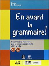 En avant la grammaire! Grammatica di francese. Vol. A1-B2. Con e-book. Con espansione online