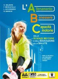 ABC delle scienze motorie. E dell'educazione alla salute. Con e-book. Con espansione online - G. Balboni - Libro Il Capitello 2015 | Libraccio.it