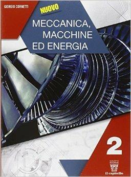 Nuovo meccanica macchine ed energia. Per gli Ist. tecnici industriali. Vol. 2 - G. Cornetti - Libro Signum Scuola 2015 | Libraccio.it