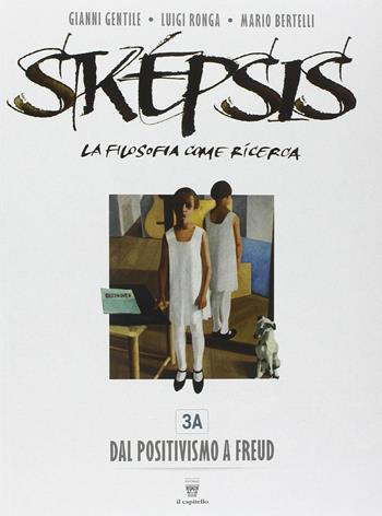 Sképsis. La filosofia come ricerca. Volume 3A-3B-Filosofia Ora 3. Per i Licei. Con e-book. Con espansione online - G. Gentile, L. Ronga, M. Bertelli - Libro Il Capitello 2016 | Libraccio.it