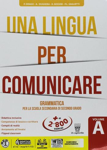 Una lingua per comunicare. Per il biennio delle Scuole superiori. Vol. A-B - P. Drago, A. Dughera, R. Rossini - Libro Il Capitello 2018 | Libraccio.it