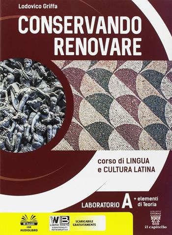 Conservando renovare. Laboratorio. Con Teoria. Per il biennio del Liceo scientifico. Vol. 1 - Lodovico Griffa - Libro Il Capitello 2018 | Libraccio.it