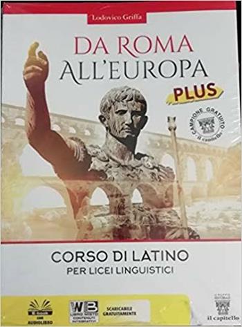Da Roma all'Europa plus. Per il biennio del Liceo linguistico. - Lodovico Griffa - Libro Il Capitello 2018 | Libraccio.it