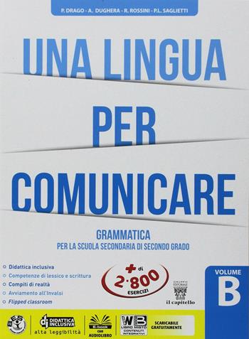 Una lingua per comunicare. Per il biennio delle Scuole superiori. per accesso online: espansione online. Vol. B - P. Drago, A. Dughera, R. Rossini - Libro Il Capitello 2018 | Libraccio.it