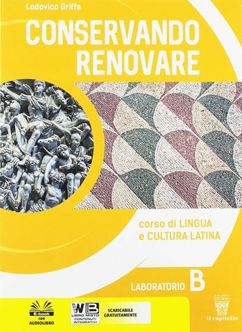 Conservando renovare. Laboratorio. Per il biennio del Liceo scientifico. Vol. 2 - Lodovico Griffa - Libro Il Capitello 2018 | Libraccio.it