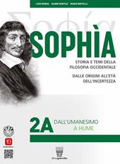 Sophia. Storia e temi della filosofia occidentale. Per i Licei classici e gli Ist. magistrali. Con e-book. Con espansione online. Vol. 2A-2B: Dall'Umanesimo a Hume-Da Vico a Hegel