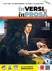 In versi e in prosa. Storia e antologia della letteratura italiana nel contesto culturale europeo. Con e-book. Con espansione online. Vol. 1B: Il Quattrocento e il Cinquecento