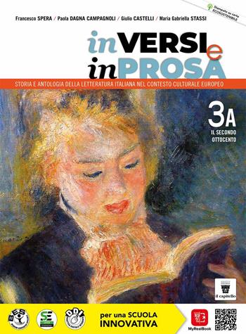 In versi e in prosa. Storia e antologia della letteratura italiana nel contesto culturale europeo. Per le Scuole superiori. Vol. 3A: Il secondo Ottocento - F. Spera, P. Dagna Campagnoli, G. Castelli - Libro Il Capitello 2022 | Libraccio.it