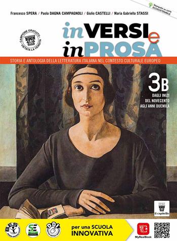 In versi e in prosa. Storia e antologia della letteratura italiana nel contesto culturale europeo. Per le Scuole superiori. Vol. 3: Dagli inizi del Novecento agli anni Duemila - F. Spera, P. Dagna Campagnoli, C. Castelli - Libro Il Capitello 2022 | Libraccio.it