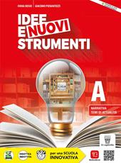 Idee e nuovi strumenti. Con Quaderno delle competenze. Per il biennio delle Scuole superiori. Con e-book. Con espansione online. Vol. A: Narrativa, temi di attualità