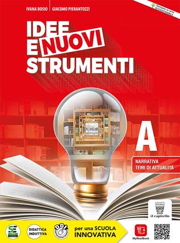Idee e nuovi strumenti. Con Quaderno delle competenze. Per il biennio delle Scuole superiori. Vol. A: Narrativa, temi di attualità - I. Bosio, G. Pierantozzi - Libro Il Capitello 2022 | Libraccio.it