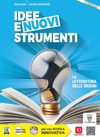 Idee e nuovi strumenti. Letteratura delle origini. Per il biennio delle Scuole superiori. Con e-book. Con espansione online - I. Bosio, G. Pierantozzi - Libro Il Capitello 2022 | Libraccio.it