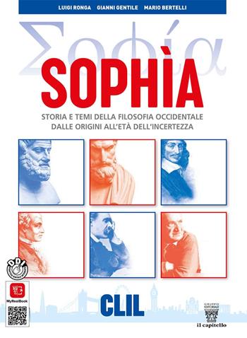 Sophia. Storia e temi della filosofia occidentale. CLIL. Per i Licei classici e gli Ist. magistrali. Con e-book. Con espansione online - L. Ronga, G. Gentile, M. Bertelli - Libro Il Capitello 2022 | Libraccio.it